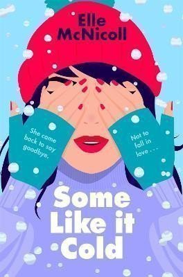 Some Like it Cold: A Cosy YA Romance That Will Melt Your Heart – McNicoll Elle (2024)