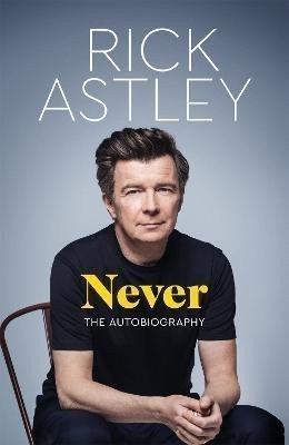 Never The Autobiography – Astley Rick