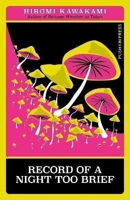 Record of a Night Too Brief – Kawakami Hiromi