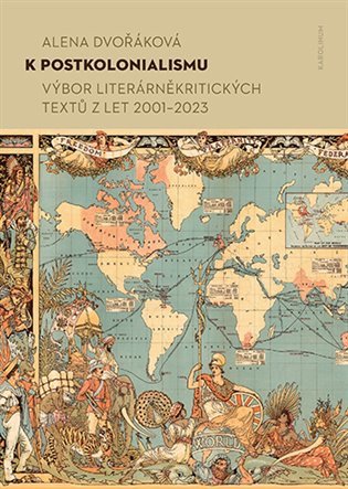 K postkolonialismu Výbor literárněkritických textů z let 2001–2023 – Dvořáková Alena (2024)