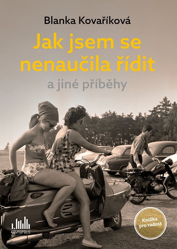 Jak jsem se nenaučila řídit a jiné příběhy - Knížka pro radost – Kovaříková Blanka