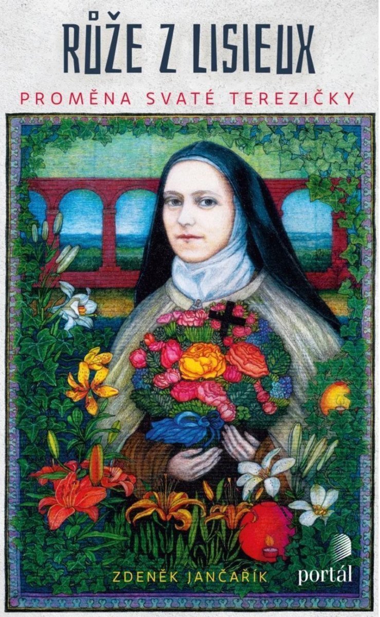 Růže z Lisieux - Proměna svaté Terezičky – Jančařík Zdeněk