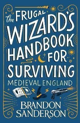 The Frugal Wizards Handbook for Surviving Medieval England – Sanderson Brandon