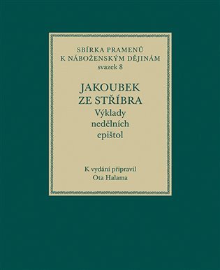 Jakoubek ze Stříbra. Výklady nedělních epištol – Halama Ota (2024)