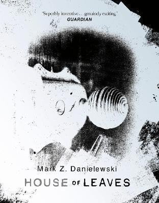 House Of Leaves the prizewinning and terrifying cult classic that will turn everything you thought you knew about life and books upside down – Danielewski Mark Z