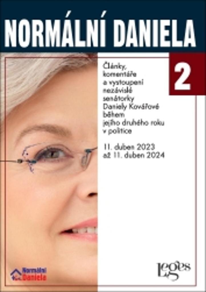 Normální Daniela 2 - Články komentáře a vystoupení nezávislé senátorky Daniely Kovářové během jejího druhého roku v politice 11 duben 2023 až 11 duben 2024 – Kovářová Daniela