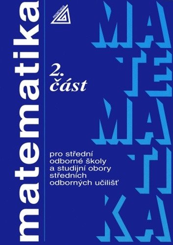 Matematika pro SOŠ a studijní obory SOU - 2část – Odvárko Oldřich