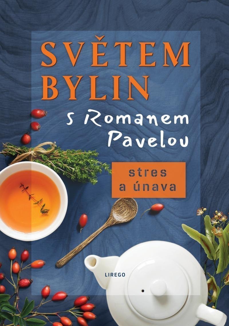Světem bylin s Romanem Pavelou - Stres a únava – Pavela Roman