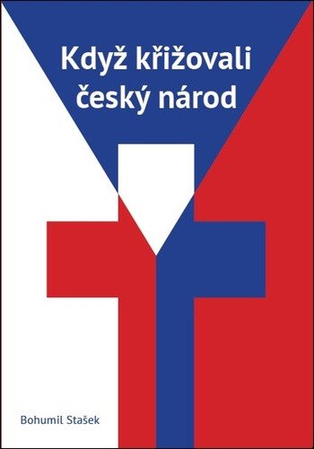 Když křižovali český národ – Stašek Bohumil