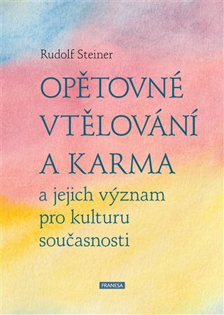 Opětovné vtělování a karma a jejich význam pro kulturu současnosti – Steiner Rudolf