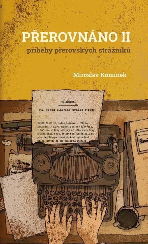Přerovnáno II - Příběhy přerovských strážníků – Komínek Miroslav