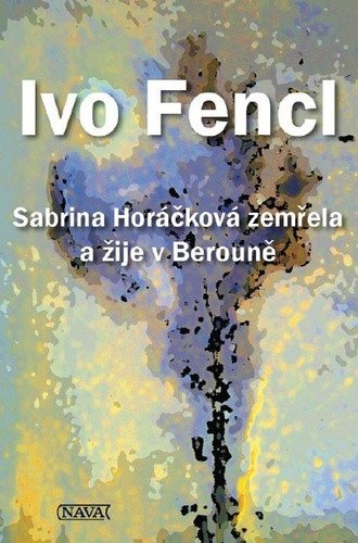 Sabrina Horáčková zemřela a žije v Berouně – Fencl Ivo