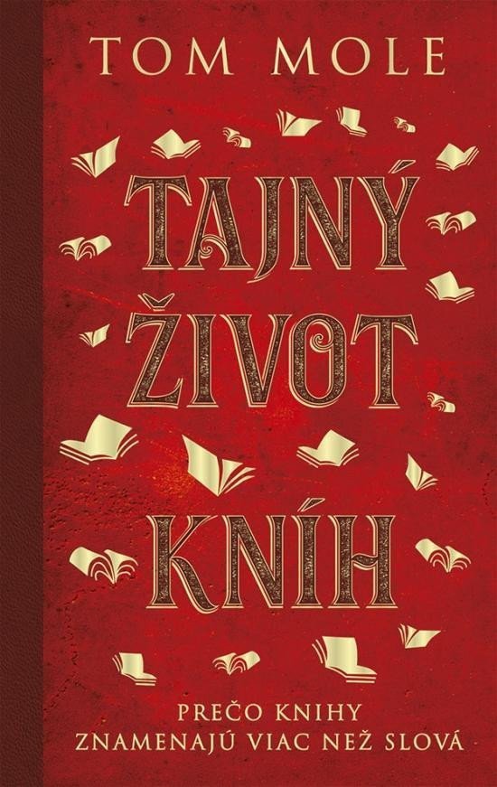 Tajný život kníh Prečo knihy znamenajú viac než slová slovensky – Mole Tom