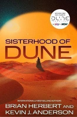 Sisterhood of Dune the thrilling prequel to DUNE and inspiration for the new HBO and Sky Now series Dune Prophecy – Anderson Kevin James