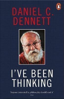 Ive Been Thinking – Dennett Daniel C