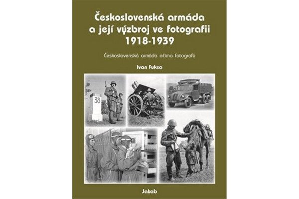 Československá armáda a její výzbroj ve fotografii 1918-1939 – Fuksa Ivan (2024)