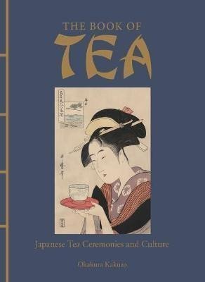 The Book of Tea Japanese Tea Ceremonies and Culture – Kakuzo Okakura