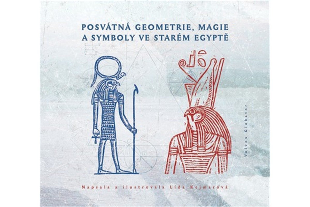 Posvátná geometrie magie a symboly ve starém Egyptě – Kejmarová Lída