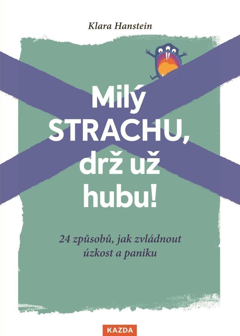 Milý strachu drž už hubu 24 způsobů jak zvládnout úzkost a paniku – Hansteinová Klara