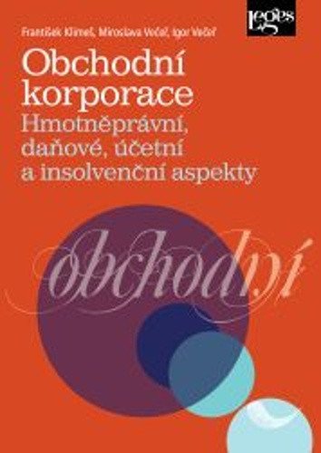 Obchodní korporace - Hmotněprávní daňové účetní a insolvenční aspekty – Večeř Igor