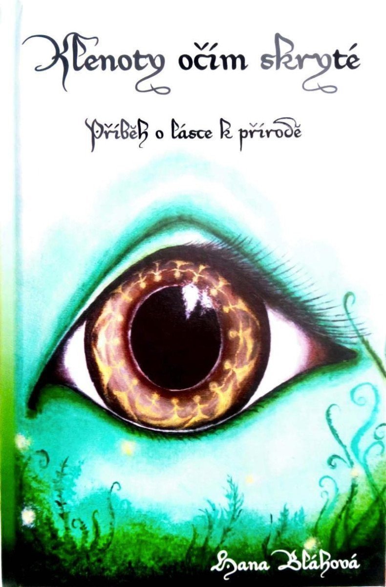 Klenoty očím skryté - Příběh o lásce k přírodě – Bláhová Hana