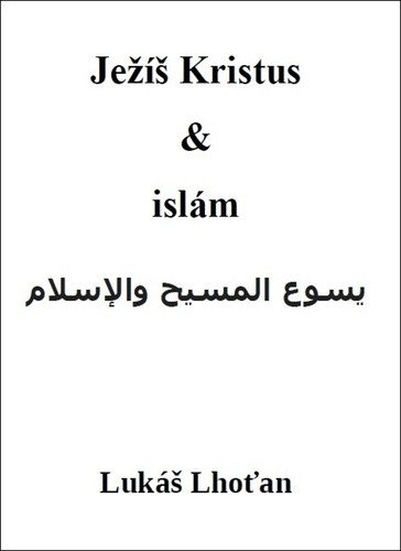 Ježíš Kristus a islám – Lhoťan Lukáš