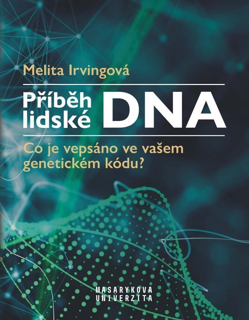 Příběh lidské DNA - Co je vepsáno ve vašem genetickém kódu – Irvingová Melita