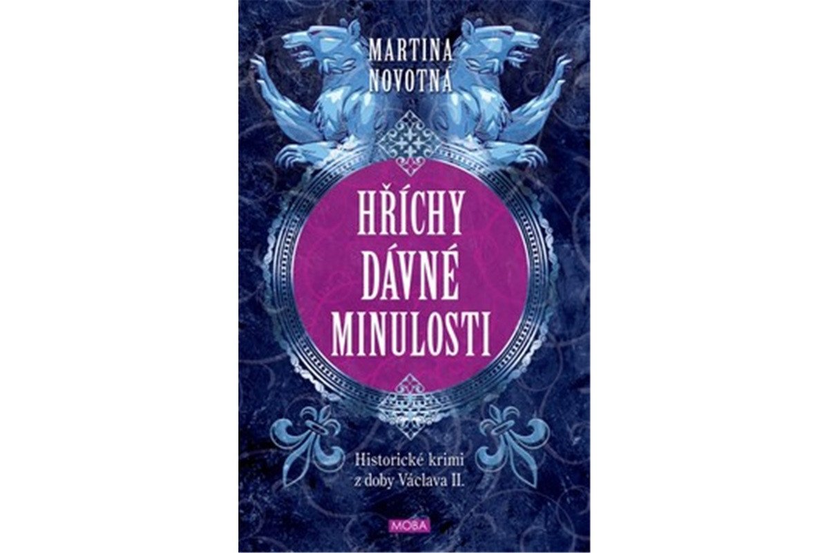Hříchy dávné minulosti - Historické krimi z doby Václava II – Novotná Martina
