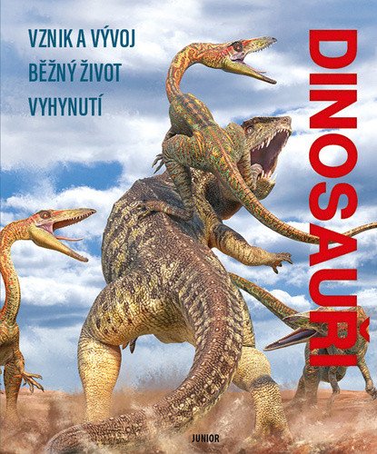 Dinosauři - Vznik a vývoj Běžný život Vyhynutí