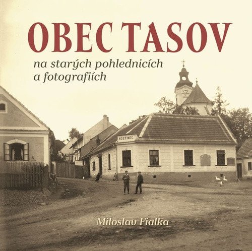 Obec Tasov na starých pohlednicích a fotografiích – Fialka Miloslav