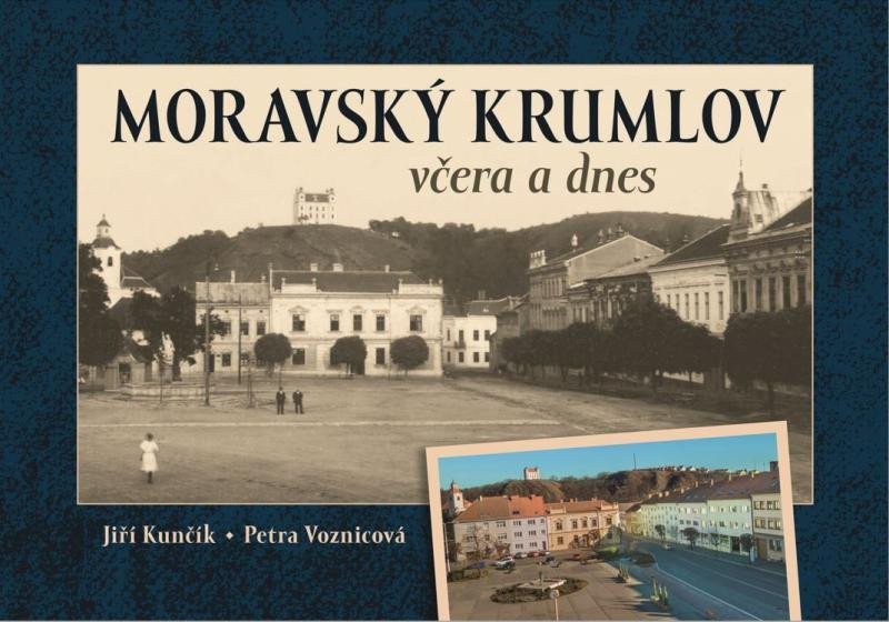 Moravský Krumlov včera a dnes – Kunčík Jiří
