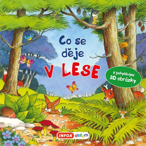 Co se děje v lese Leporelo s pohyblivými 3D obrázky