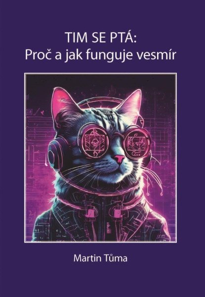 Tim se ptá: Proč a jak funguje vesmír – Tůma Martin (2024)