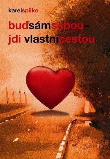 Buď sám sebou jdi vlastní cestou – Spilko Karel