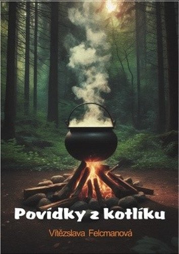 Povídky z kotlíku – Felcmanová Vítězslava