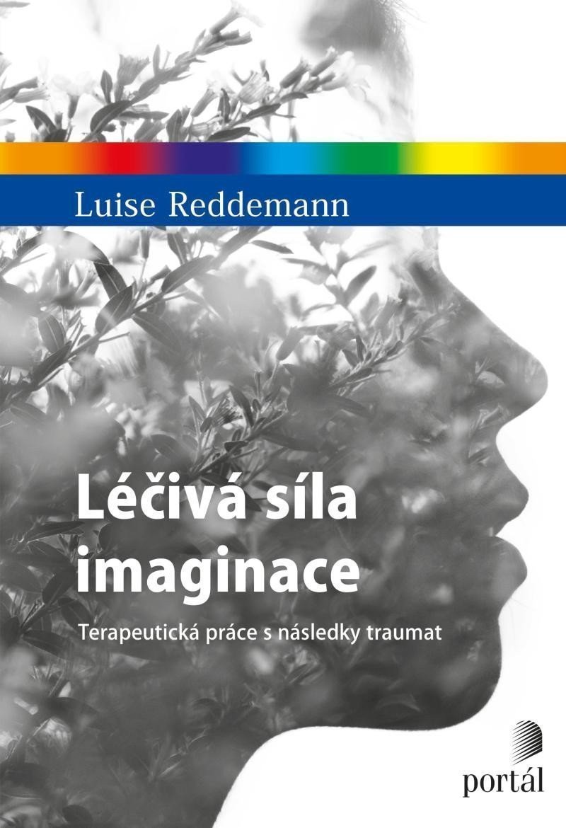 Léčivá síla imaginace - Terapeutická práce s následky traumat – Reddemann Luise