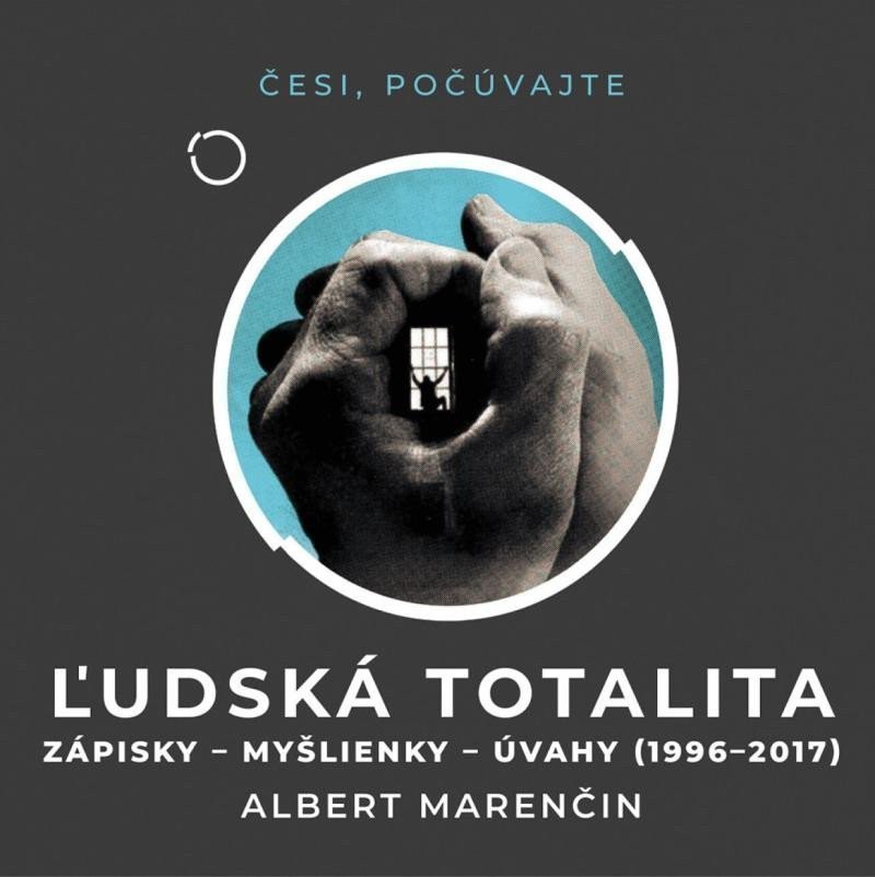 Ľudská totalita - Zápisky myšlienky úvahy 1996–2017 - CDmp3 Čte Peter Gábor