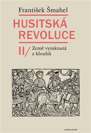 Husitská revoluce II - Země vymknutá z kloubů – Šmahel František (2024)