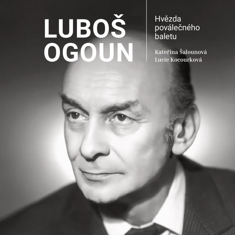 Luboš Ogoun - Hvězda poválečného baletu – Kocourková Lucie