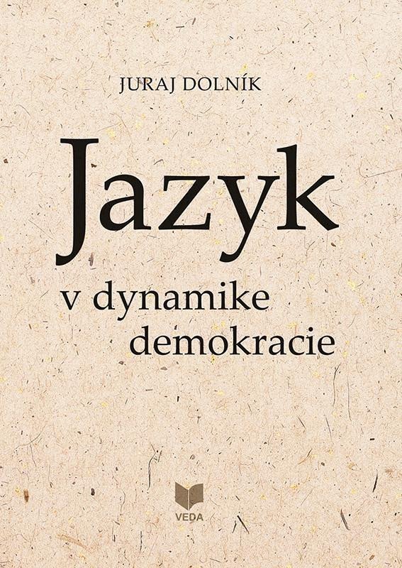 Jazyk v dynamike demokracie slovensky – Dolník Juraj