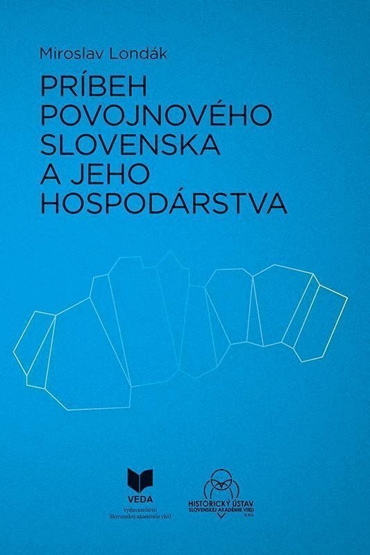 Príbeh povojnového Slovenska a jeho hospodárstva slovensky – Londák Miroslav