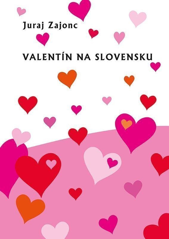 Valentín na Slovensku slovensky – Zajonc Juraj