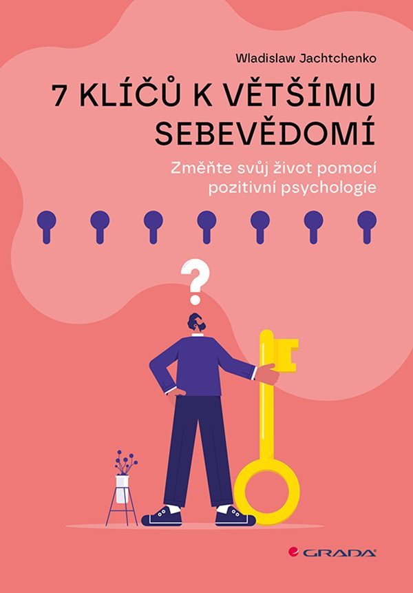 7 klíčů k většímu sebevědomí - Změňte svůj život pomocí pozitivní psychologie – Jachtchenko Wladislaw