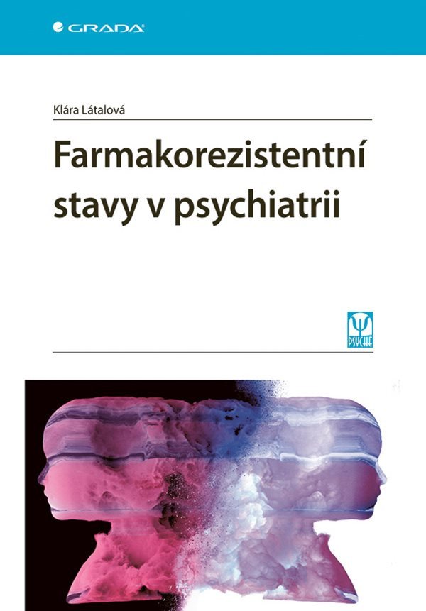 Farmakorezistentní stavy v psychiatrii – Látalová Klára