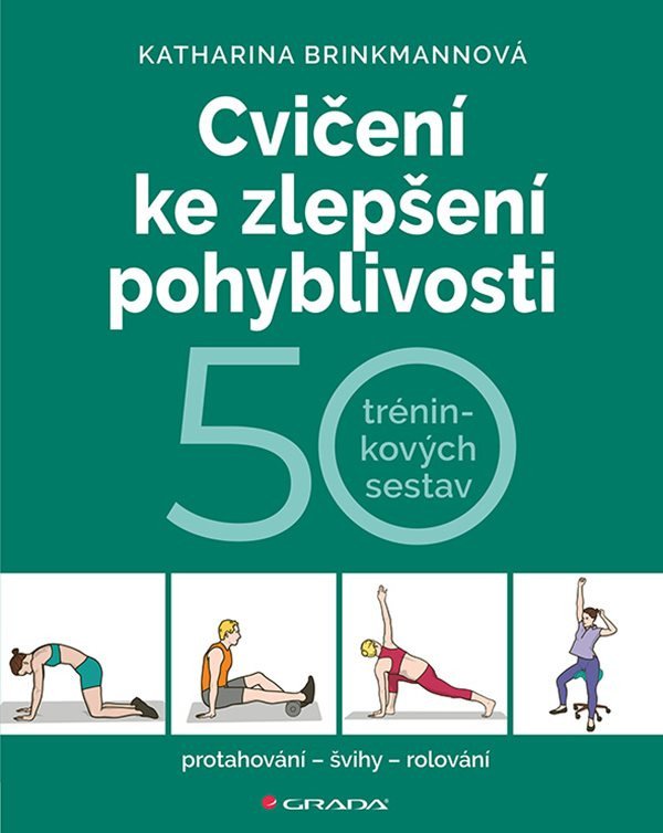 Cvičení ke zlepšení pohyblivosti - 50 tréninkových sestav – Brinkmannová Katharina