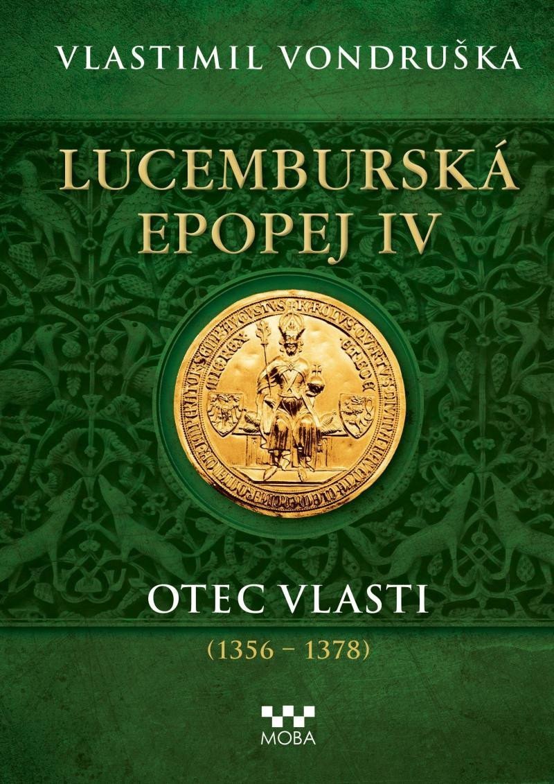 Lucemburská epopej IV - Otec vlasti 1356-1378 – Vondruška Vlastimil