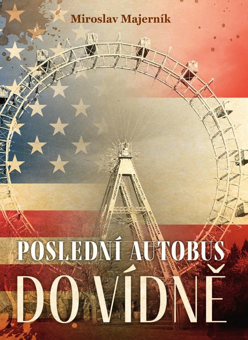 Poslední autobus do Vídně – Majerník Miroslav