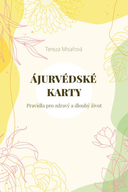 Ájurvédské karty - Pravidla pro zdravý a dlouhý život – Misařová Tereza