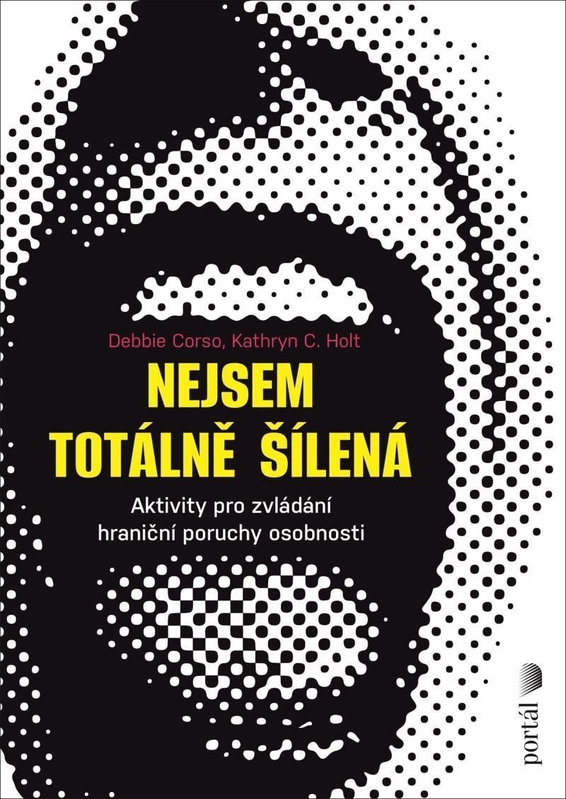 Nejsem totálně šílená - Aktivity pro zvládání hraniční poruchy osobnosti – Corso Debie