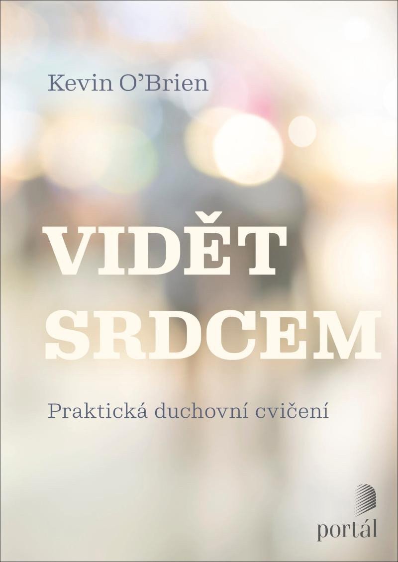 Vidět srdcem - Praktická duchovní cvičení – OBrien Kevin